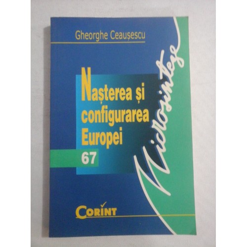 NASTEREA SI CONFIGURAREA EUROPEI - Gheorghe CEAUSESCU NASTEREA SI CONFIGURAREA EUROPEI - Gheorghe CEAUSESCU